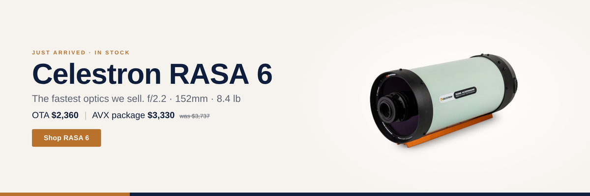 Celestron RASA 6 just arrived - f/2.2 astrograph, OTA $2,360, AVX package $3,330